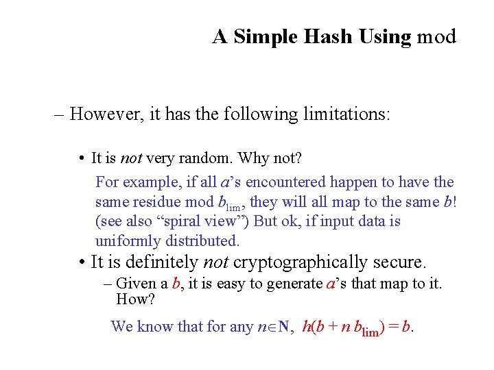 A Simple Hash Using mod – However, it has the following limitations: • It