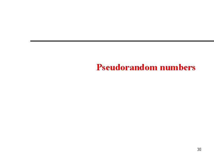 Pseudorandom numbers 30 