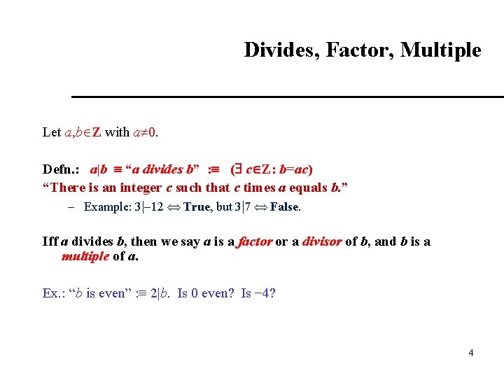 Divides, Factor, Multiple Let a, b Z with a 0. Defn. : a|b “a Divides, Factor, Multiple Let a, b Z with a 0. Defn. : a|b “a