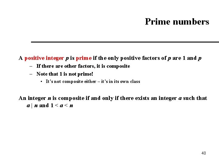 Prime numbers A positive integer p is prime if the only positive factors of
