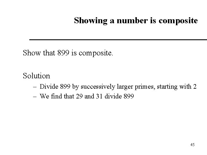 Showing a number is composite Show that 899 is composite. Solution – Divide 899