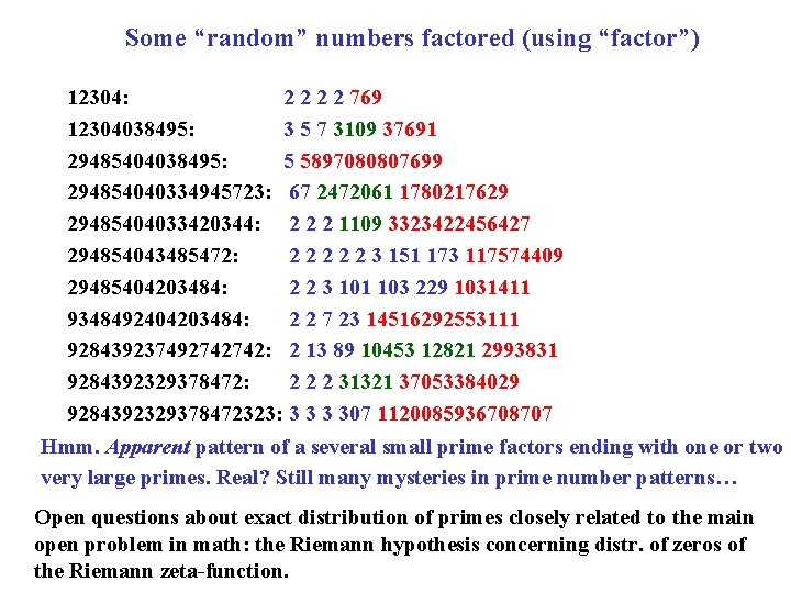 Some “random” numbers factored (using “factor”) 12304: 2 2 769 12304038495: 3 5 7