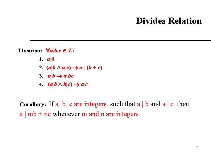 Divides Relation Theorem: a, b, c Z: 1. a|0 2. (a|b a|c) a |