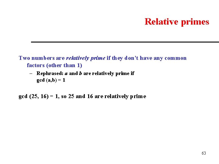 Relative primes Two numbers are relatively prime if they don’t have any common factors