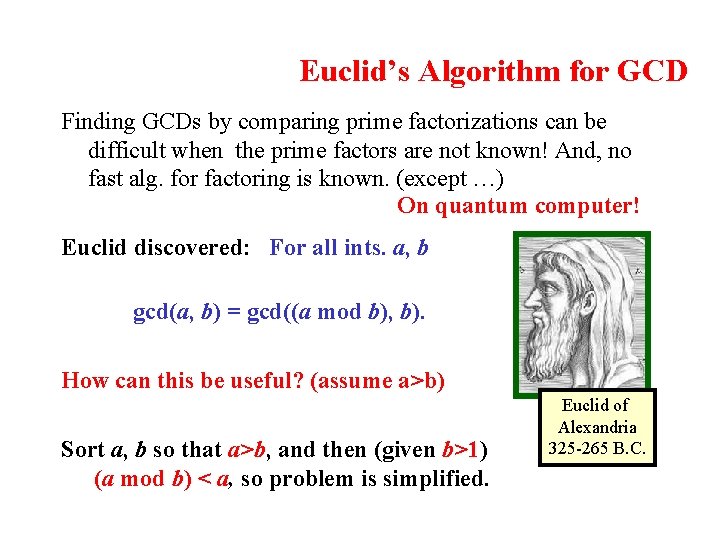 Euclid’s Algorithm for GCD Finding GCDs by comparing prime factorizations can be difficult when