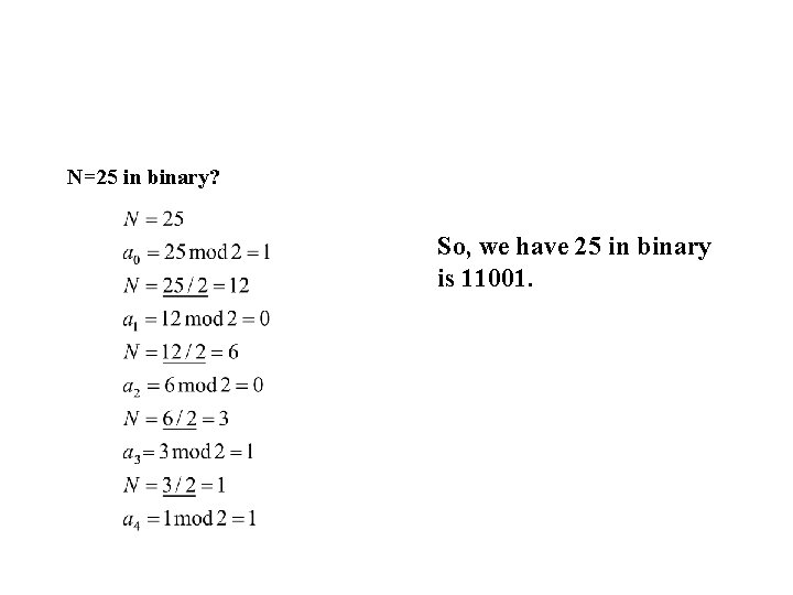 N=25 in binary? So, we have 25 in binary is 11001. N=25 in binary? So, we have 25 in binary is 11001.