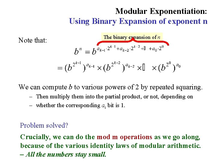 Modular Exponentiation: Using Binary Expansion of exponent n Note that: The binary expansion of