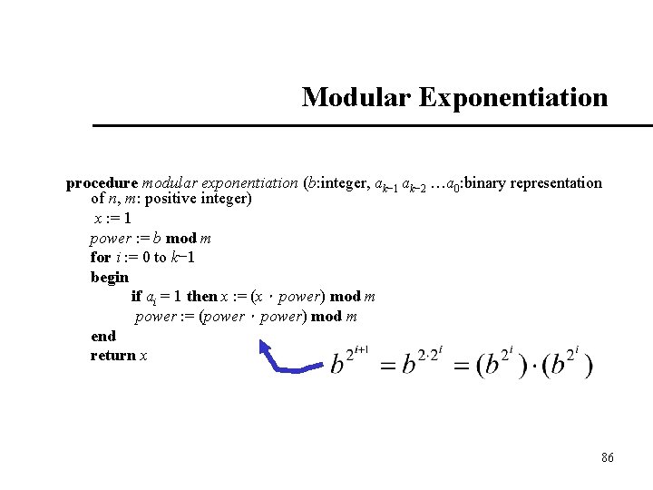 Modular Exponentiation procedure modular exponentiation (b: integer, ak− 1 ak− 2 …a 0: binary