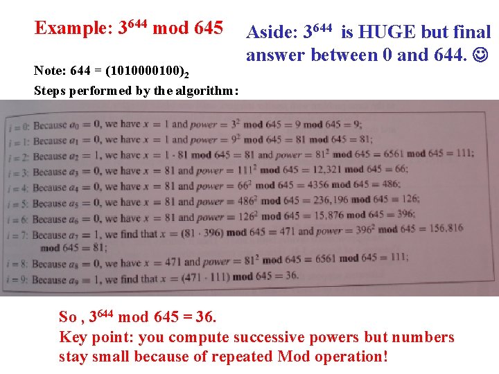 Example: 3644 mod 645 Note: 644 = (1010000100)2 Steps performed by the algorithm: Aside: