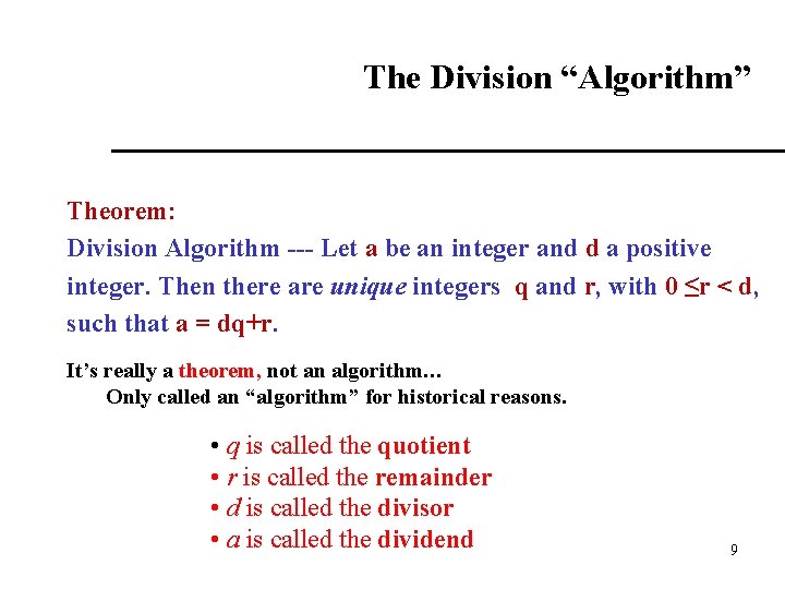 The Division “Algorithm” Theorem: Division Algorithm --- Let a be an integer and d