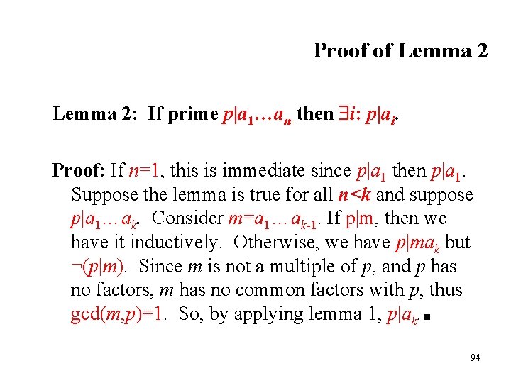 Proof of Lemma 2: If prime p|a 1…an then i: p|ai. Proof: If n=1, Proof of Lemma 2: If prime p|a 1…an then i: p|ai. Proof: If n=1,
