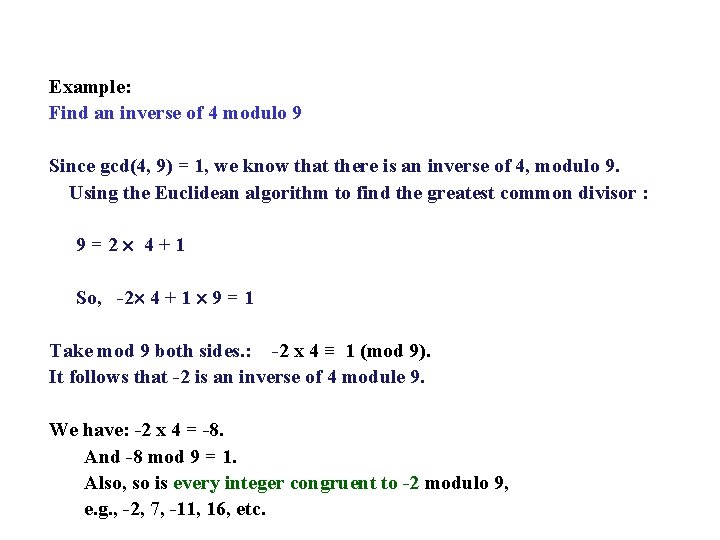 Example: Find an inverse of 4 modulo 9 Since gcd(4, 9) = 1, we