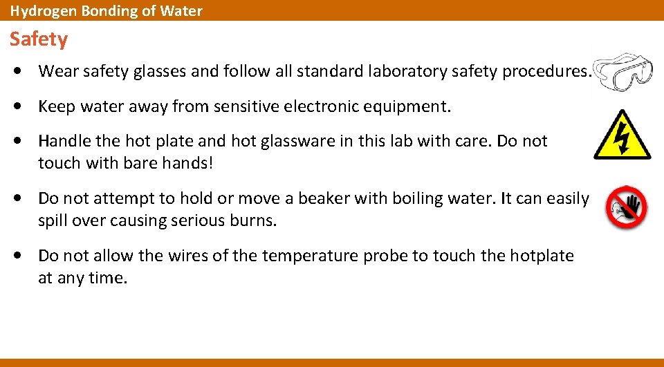 Hydrogen Bonding of Water Safety • Wear safety glasses and follow all standard laboratory