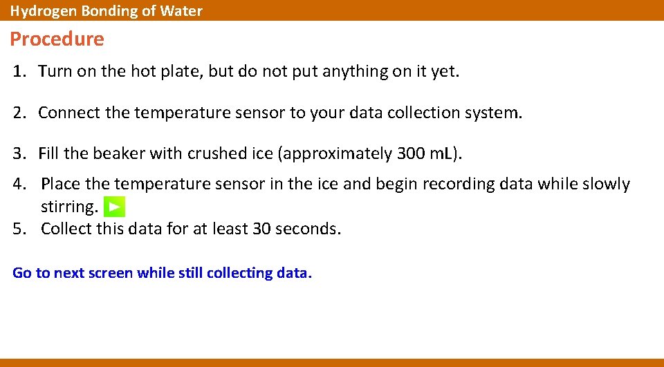 Hydrogen Bonding of Water Procedure 1. Turn on the hot plate, but do not