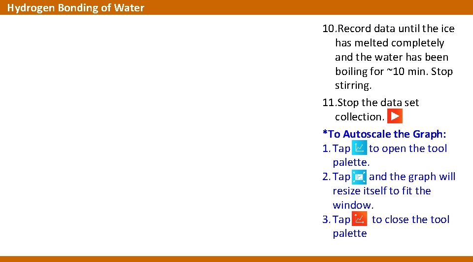 Hydrogen Bonding of Water 10. Record data until the ice has melted completely and