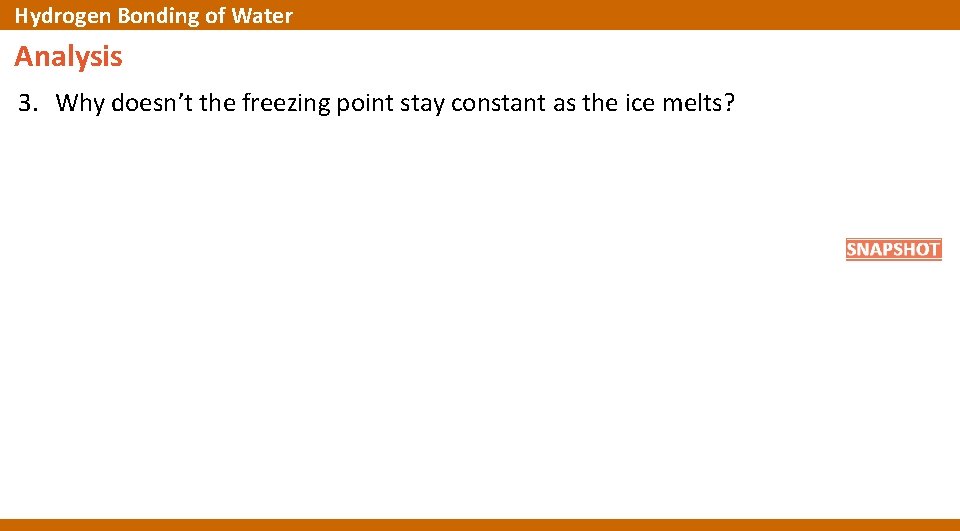Hydrogen Bonding of Water Analysis 3. Why doesn’t the freezing point stay constant as