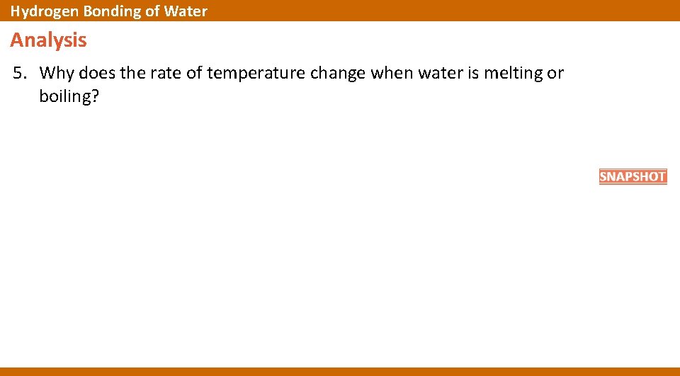 Hydrogen Bonding of Water Analysis 5. Why does the rate of temperature change when