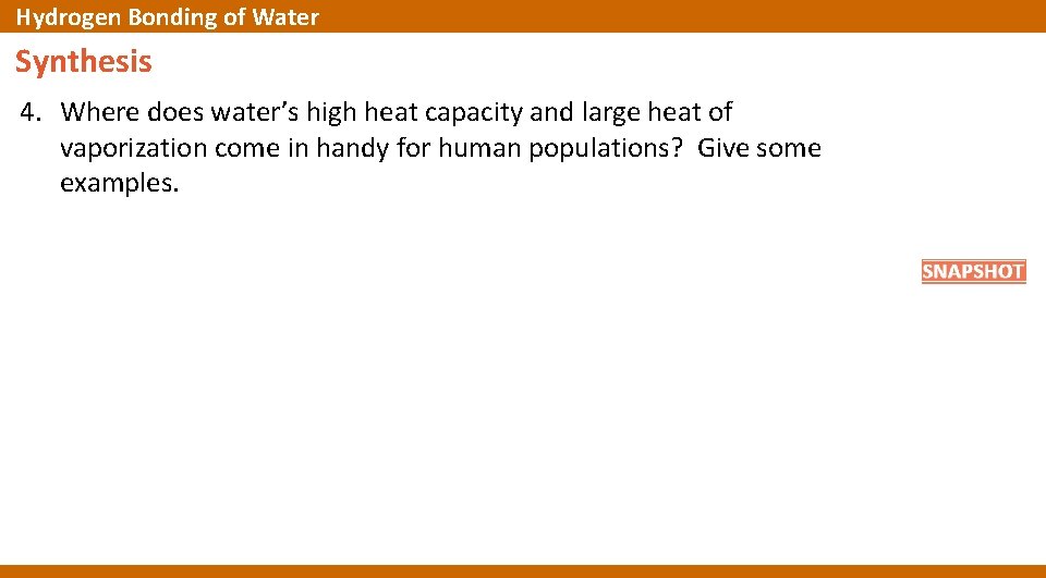 Hydrogen Bonding of Water Synthesis 4. Where does water’s high heat capacity and large
