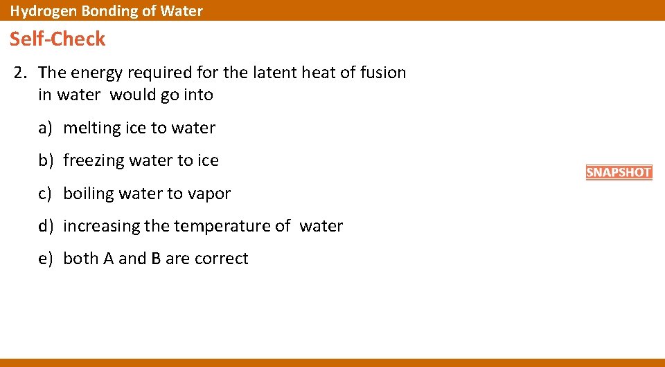 Hydrogen Bonding of Water Self-Check 2. The energy required for the latent heat of