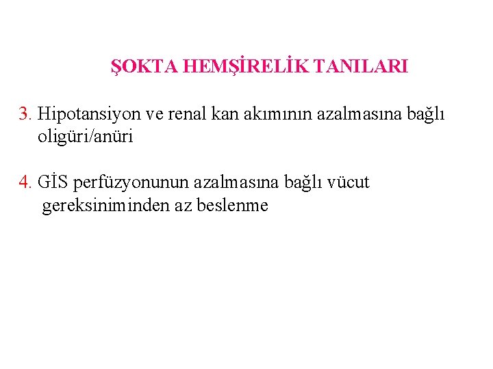 ŞOKTA HEMŞİRELİK TANILARI 3. Hipotansiyon ve renal kan akımının azalmasına bağlı oligüri/anüri 4. GİS