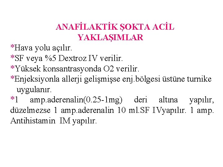 ANAFİLAKTİK ŞOKTA ACİL YAKLAŞIMLAR *Hava yolu açılır. *SF veya %5 Dextroz IV verilir. *Yüksek