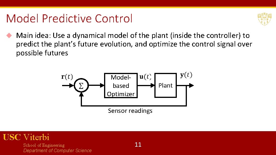 Model Predictive Control Main idea: Use a dynamical model of the plant (inside the Model Predictive Control Main idea: Use a dynamical model of the plant (inside the