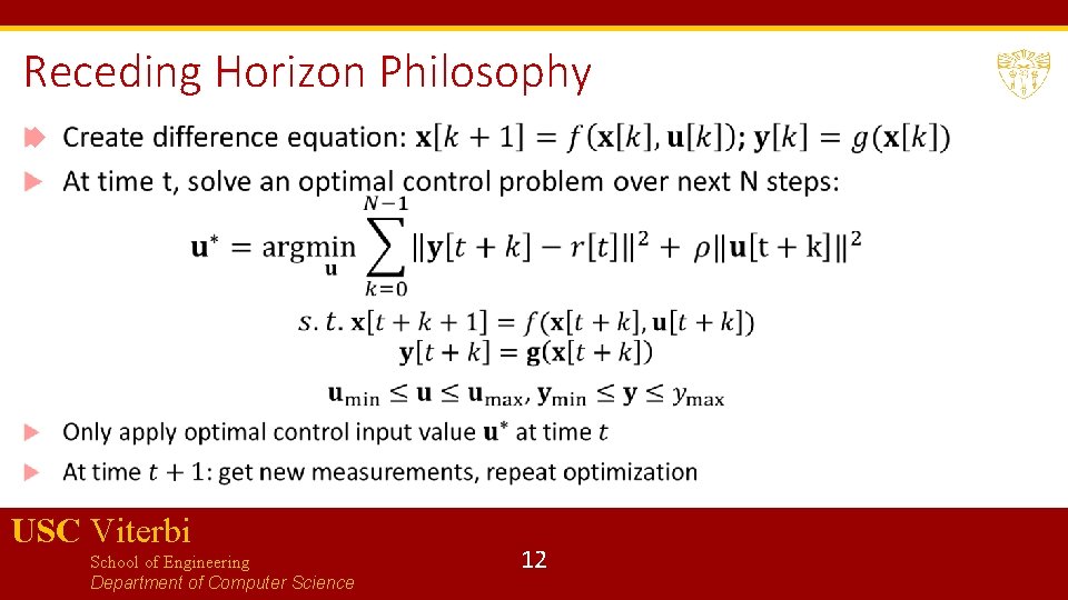 Receding Horizon Philosophy USC Viterbi School of Engineering Department of Computer Science 12 Receding Horizon Philosophy USC Viterbi School of Engineering Department of Computer Science 12