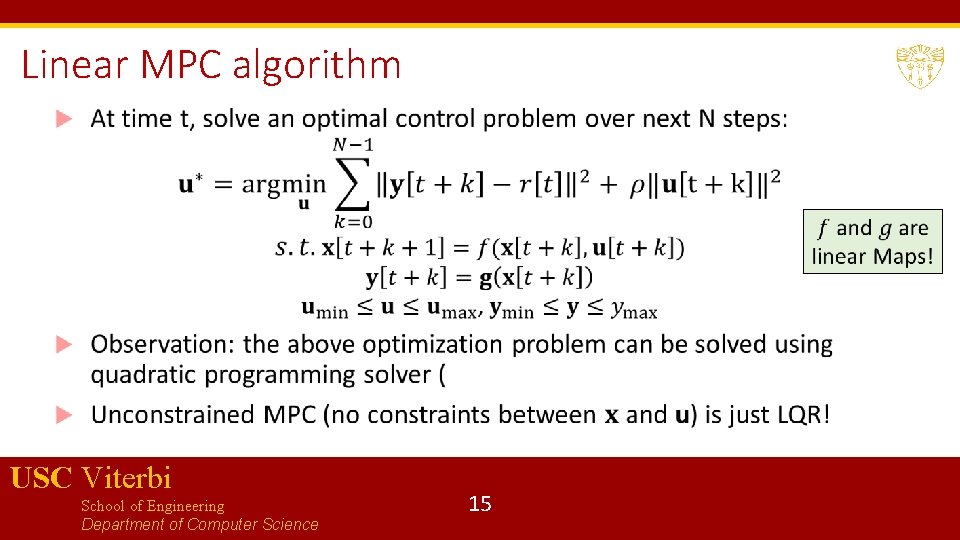 Linear MPC algorithm USC Viterbi School of Engineering Department of Computer Science 15 Linear MPC algorithm USC Viterbi School of Engineering Department of Computer Science 15