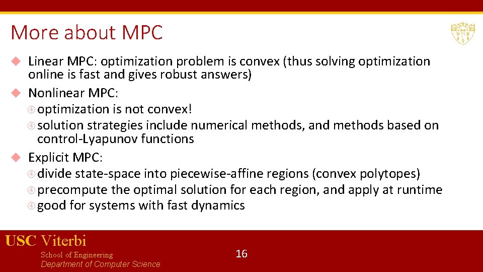 More about MPC Linear MPC: optimization problem is convex (thus solving optimization online is More about MPC Linear MPC: optimization problem is convex (thus solving optimization online is