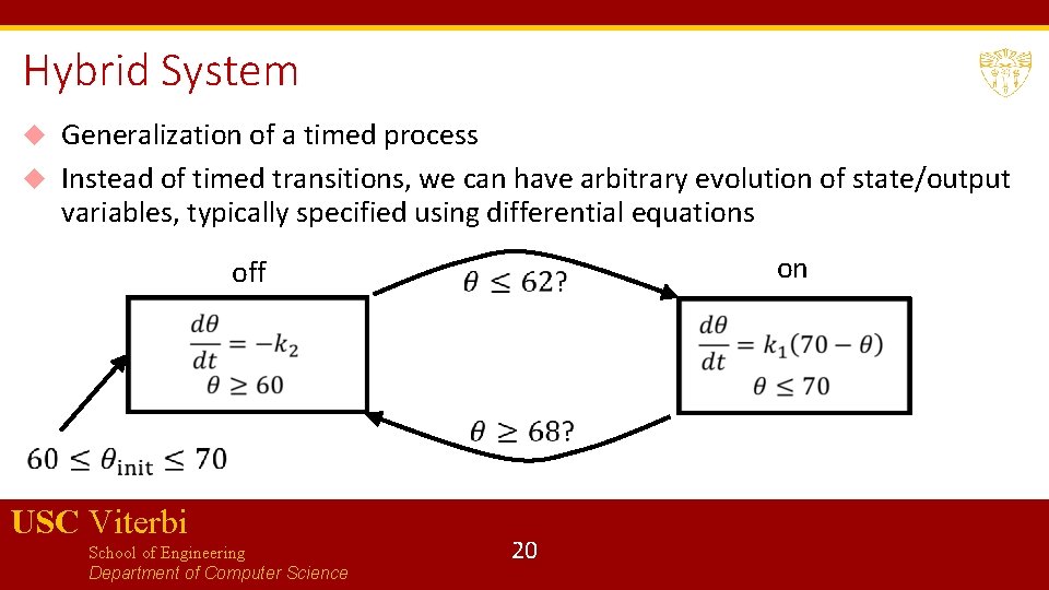 Hybrid System Generalization of a timed process Instead of timed transitions, we can have Hybrid System Generalization of a timed process Instead of timed transitions, we can have