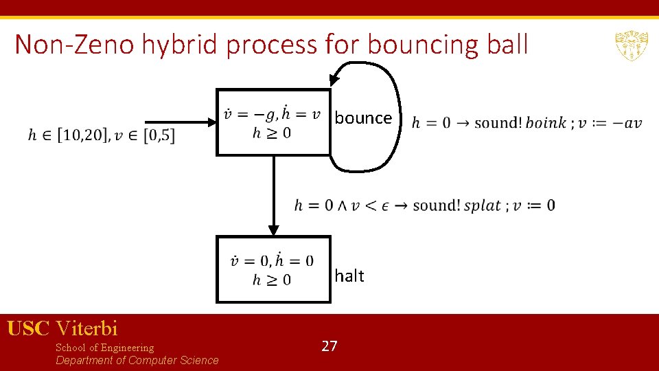Non-Zeno hybrid process for bouncing ball bounce halt USC Viterbi School of Engineering Department Non-Zeno hybrid process for bouncing ball bounce halt USC Viterbi School of Engineering Department