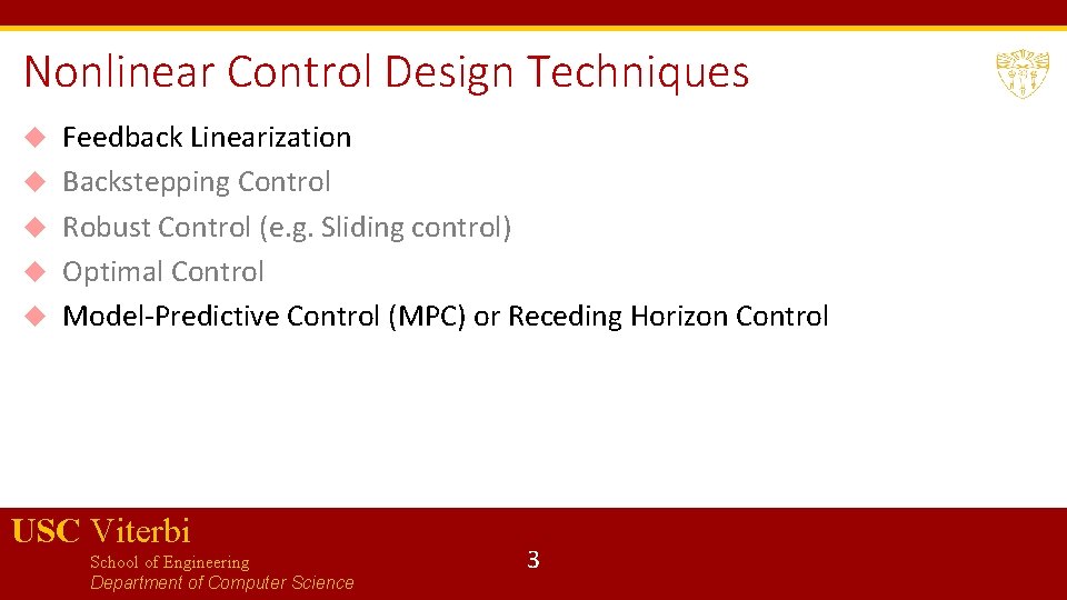 Nonlinear Control Design Techniques Feedback Linearization Backstepping Control Robust Control (e. g. Sliding control) Nonlinear Control Design Techniques Feedback Linearization Backstepping Control Robust Control (e. g. Sliding control)