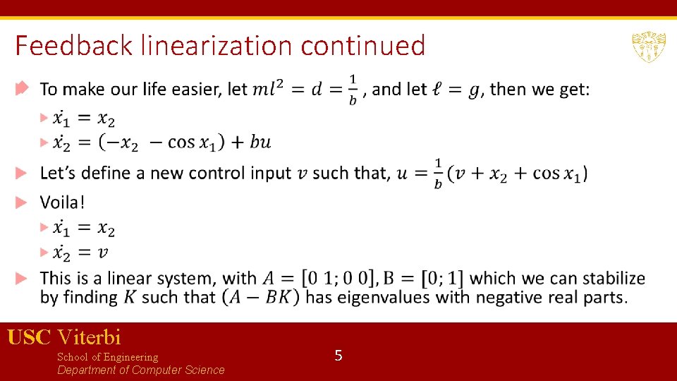 Feedback linearization continued USC Viterbi School of Engineering Department of Computer Science 5 Feedback linearization continued USC Viterbi School of Engineering Department of Computer Science 5