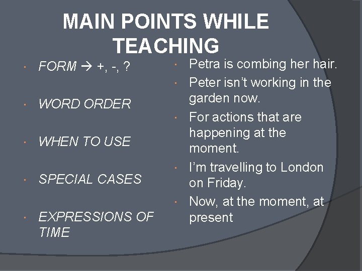 MAIN POINTS WHILE TEACHING FORM +, -, ? WORD ORDER WHEN TO USE SPECIAL