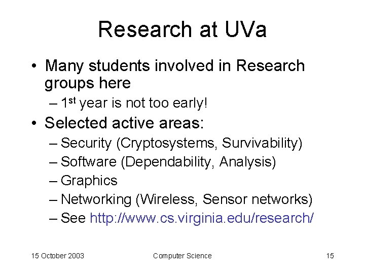 Research at UVa • Many students involved in Research groups here – 1 st