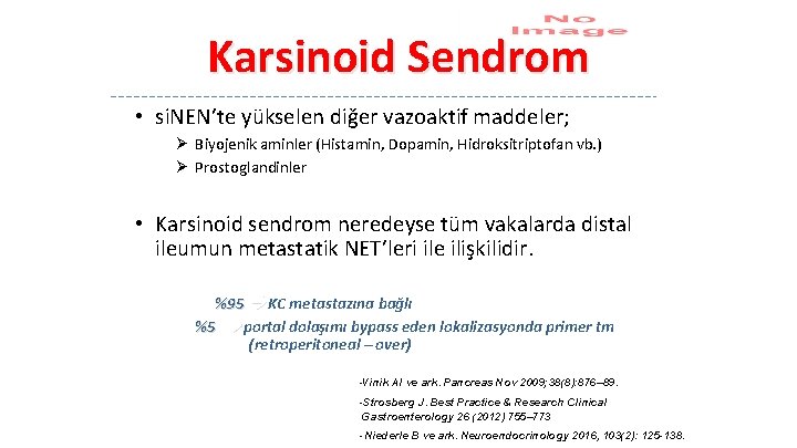 Karsinoid Sendrom • si. NEN’te yükselen diğer vazoaktif maddeler; Ø Biyojenik aminler (Histamin, Dopamin,
