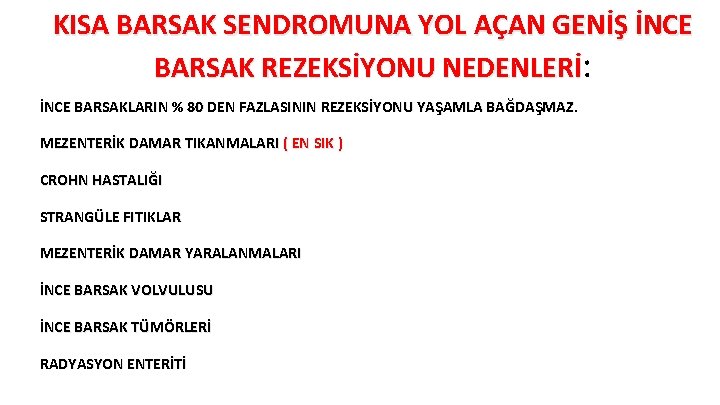 KISA BARSAK SENDROMUNA YOL AÇAN GENİŞ İNCE BARSAK REZEKSİYONU NEDENLERİ: İNCE BARSAKLARIN % 80