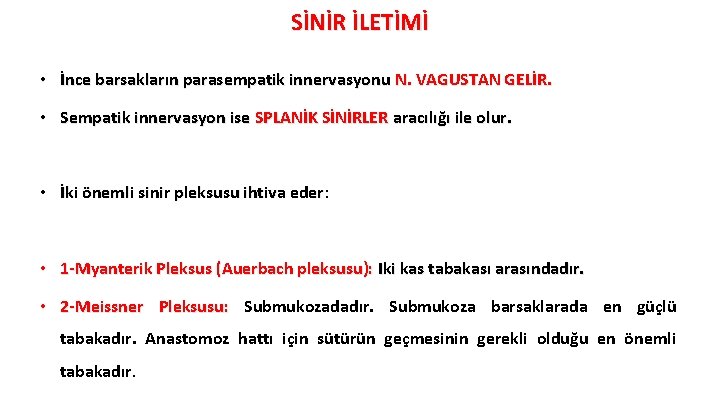 SİNİR İLETİMİ • İnce barsakların parasempatik innervasyonu N. VAGUSTAN GELİR. • Sempatik innervasyon ise