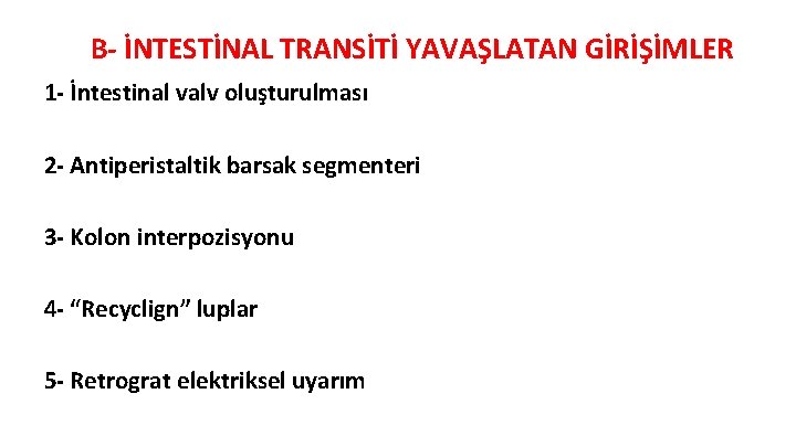 B- İNTESTİNAL TRANSİTİ YAVAŞLATAN GİRİŞİMLER 1 - İntestinal valv oluşturulması 2 - Antiperistaltik barsak