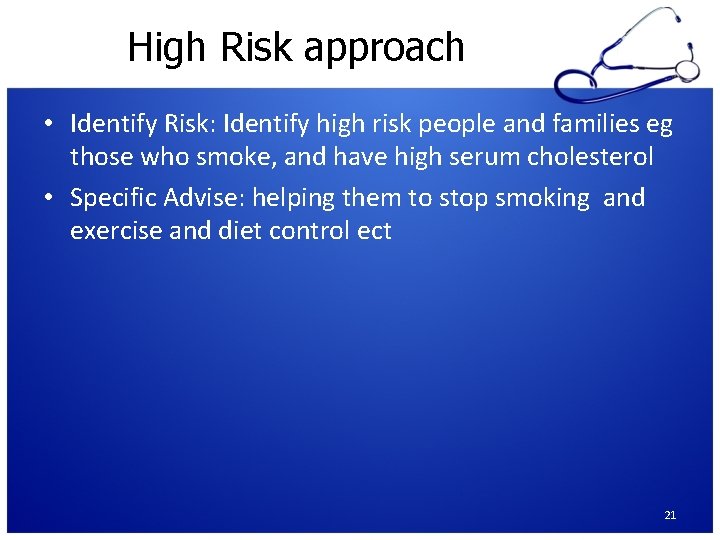High Risk approach • Identify Risk: Identify high risk people and families eg those