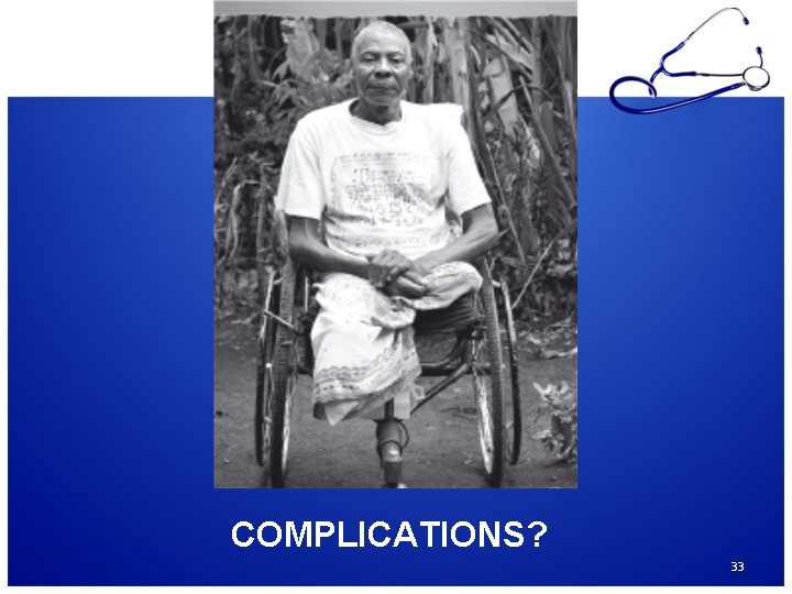 COMPLICATIONS? 33 
