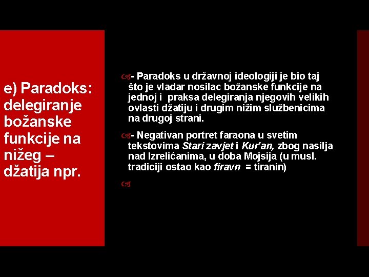 e) Paradoks: delegiranje božanske funkcije na nižeg – džatija npr. Paradoks u državnoj ideologiji