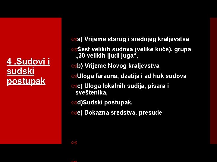  a) Vrijeme starog i srednjeg kraljevstva 4. Sudovi i sudski postupak Šest velikih