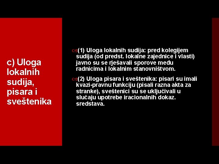 c) Uloga lokalnih sudija, pisara i sveštenika (1) Uloga lokalnih sudija: pred kolegijem sudija