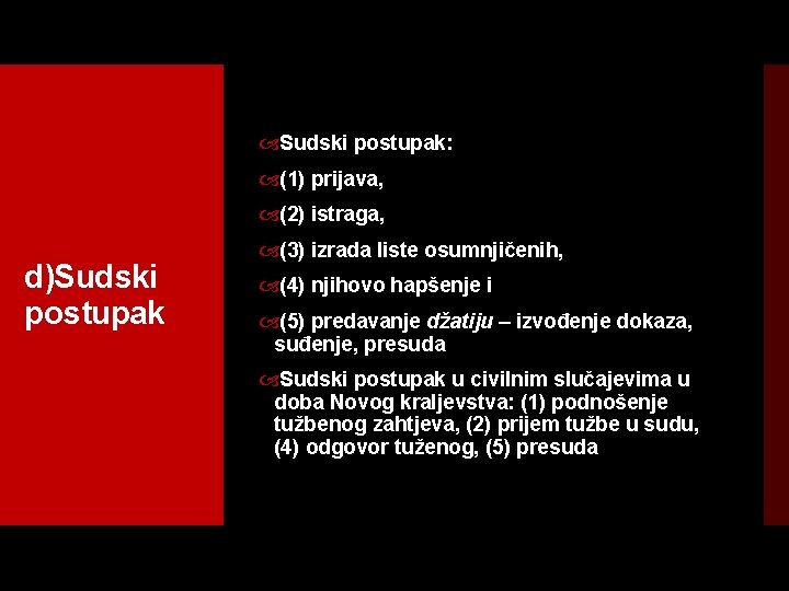  Sudski postupak: (1) prijava, (2) istraga, d)Sudski postupak (3) izrada liste osumnjičenih, (4)