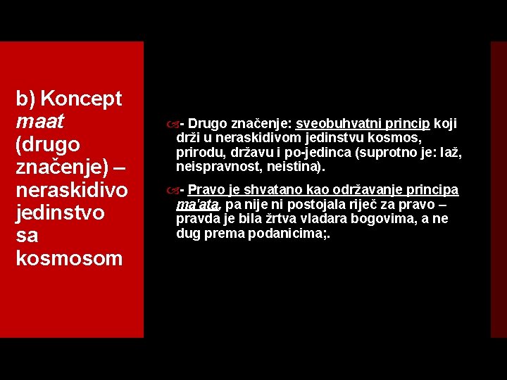 b) Koncept maat (drugo značenje) – neraskidivo jedinstvo sa kosmosom Drugo značenje: sveobuhvatni princip