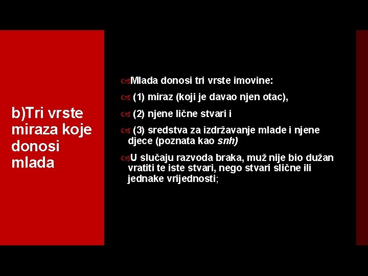  Mlada donosi tri vrste imovine: (1) miraz (koji je davao njen otac), b)Tri