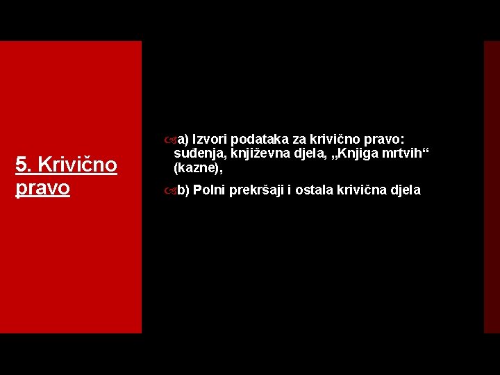 5. Krivično pravo a) Izvori podataka za krivično pravo: suđenja, književna djela, „Knjiga mrtvih“