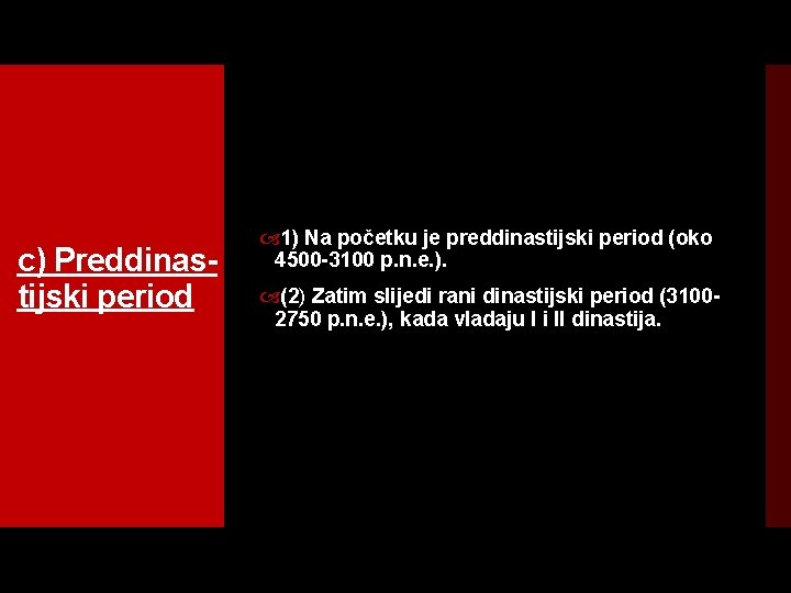 c) Preddinas tijski period 1) Na početku je preddinastijski period (oko 4500 3100 p.