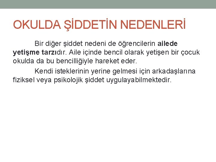 OKULDA ŞİDDETİN NEDENLERİ Bir diğer şiddet nedeni de öğrencilerin ailede yetişme tarzıdır. Aile içinde